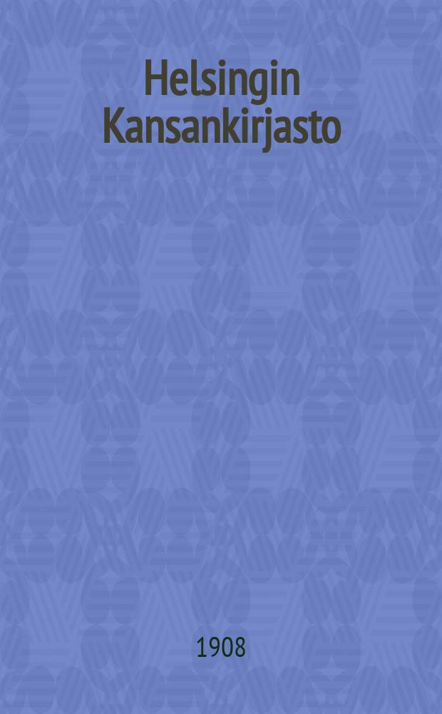 Helsingin Kansankirjasto : Suomalaisa kirjoja : 1907 : Lis&auml;luettelo 7 = Каталог книг Гельсингфорсской народной библиотеки