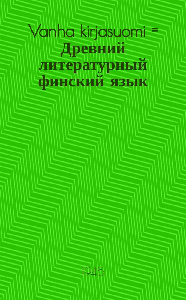 Vanha kirjasuomi = Древний литературный финский язык