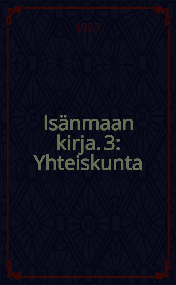 Isänmaan kirja. 3 : Yhteiskunta