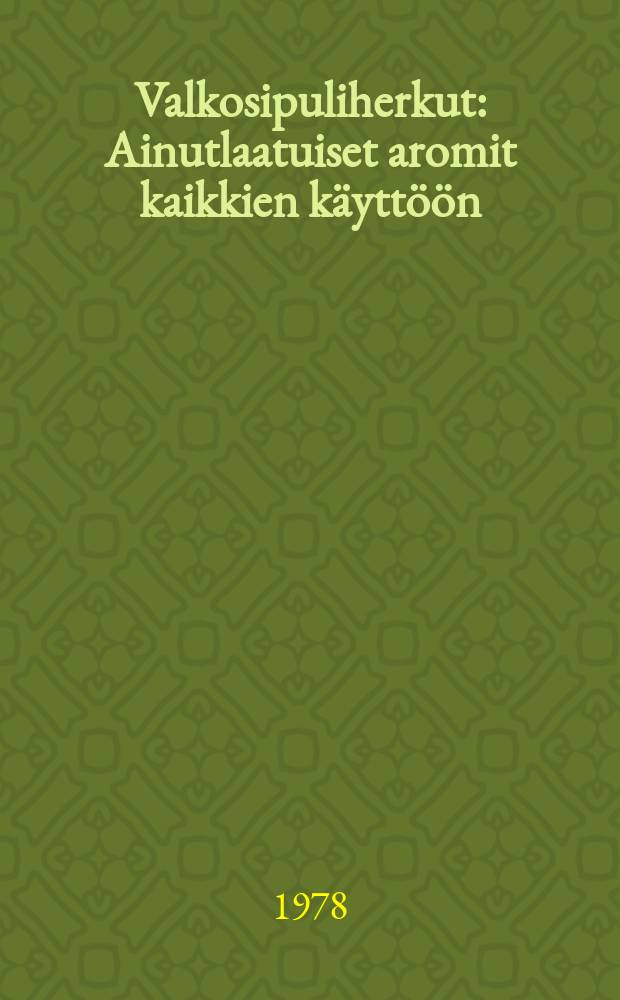 Valkosipuliherkut : Ainutlaatuiset aromit kaikkien käyttöön