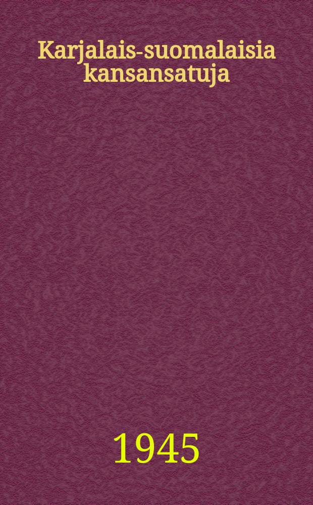 Karjalais-suomalaisia kansansatuja