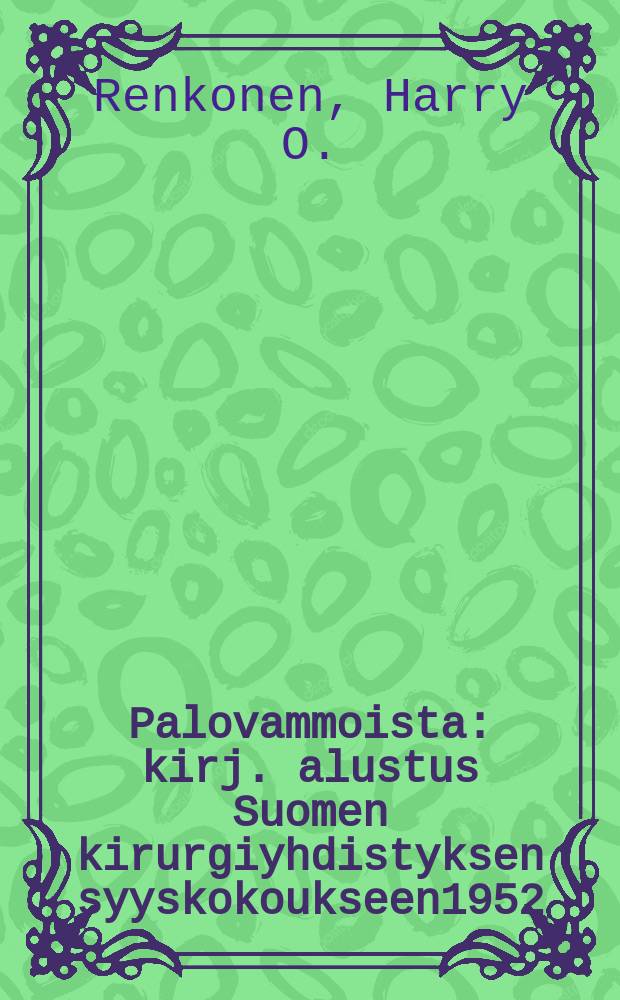 Palovammoista : kirj. alustus Suomen kirurgiyhdistyksen syyskokoukseen1952