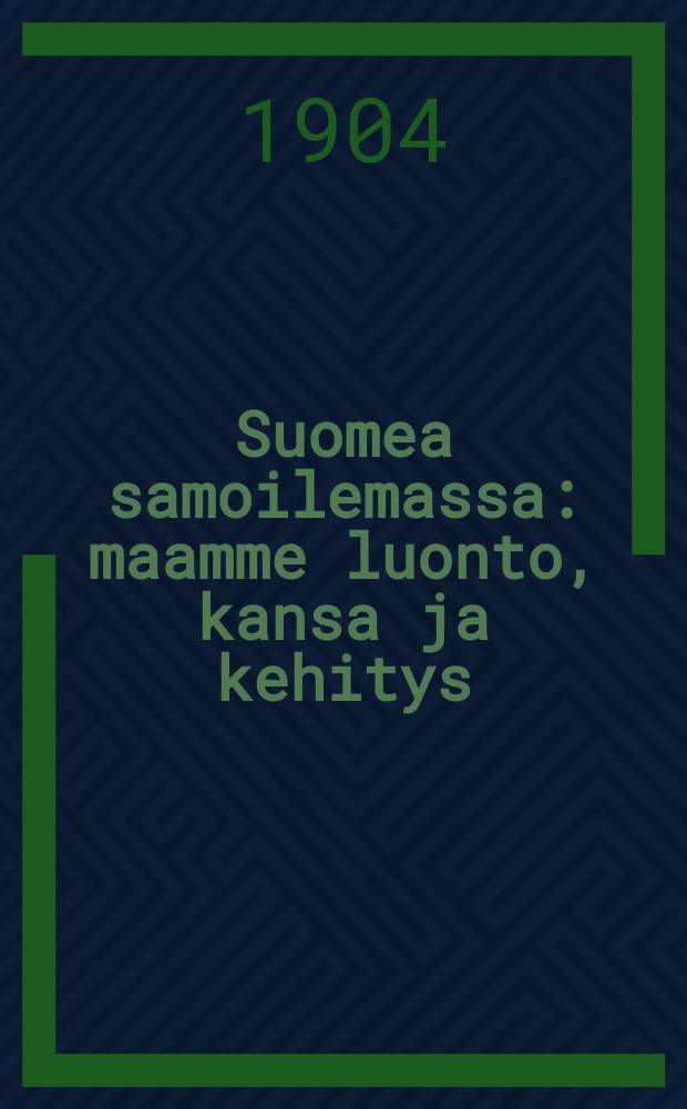 Suomea samoilemassa : maamme luonto, kansa ja kehitys : runsaasti kuvitettu = Путешествие по Финляндии. Природа страны, народ и его развитие