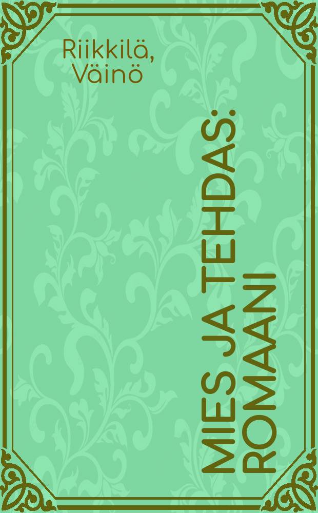 Mies ja tehdas : romaani