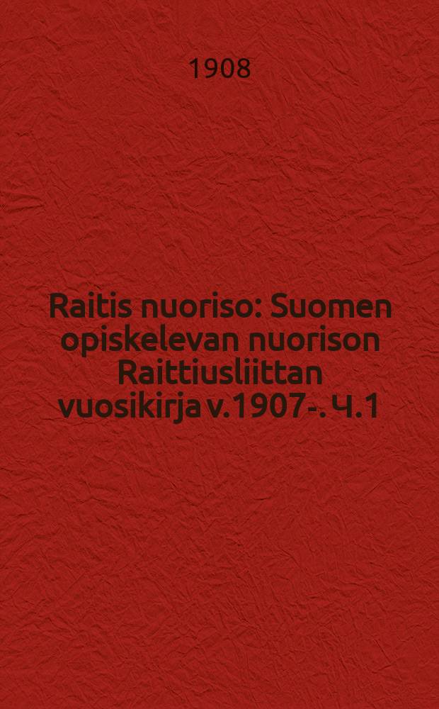 Raitis nuoriso : Suomen opiskelevan nuorison Raittiusliittan vuosikirja v.1907-. Ч.1
