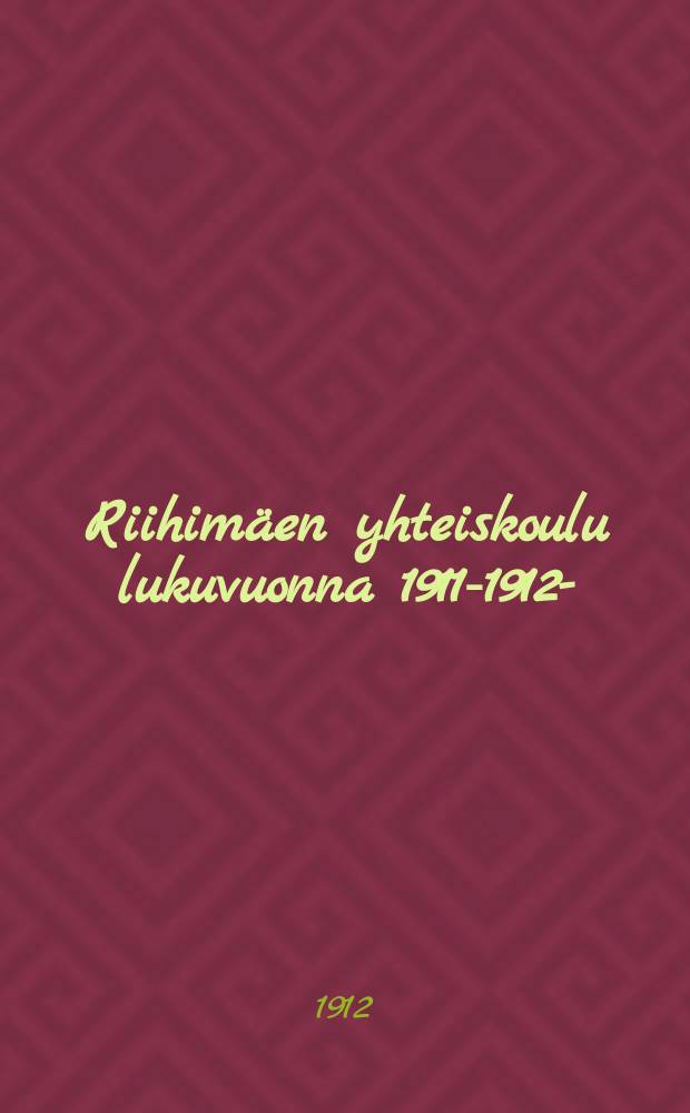 Riihimäen yhteiskoulu lukuvuonna 1911-1912-