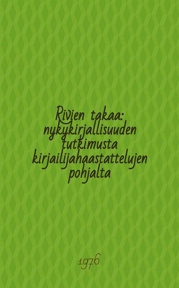 Rivien takaa : nykykirjallisuuden tutkimusta kirjailijahaastattelujen pohjalta