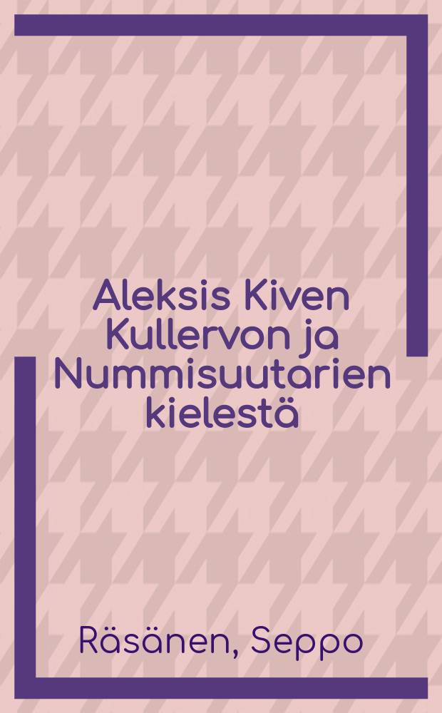 Aleksis Kiven Kullervon ja Nummisuutarien kielestä