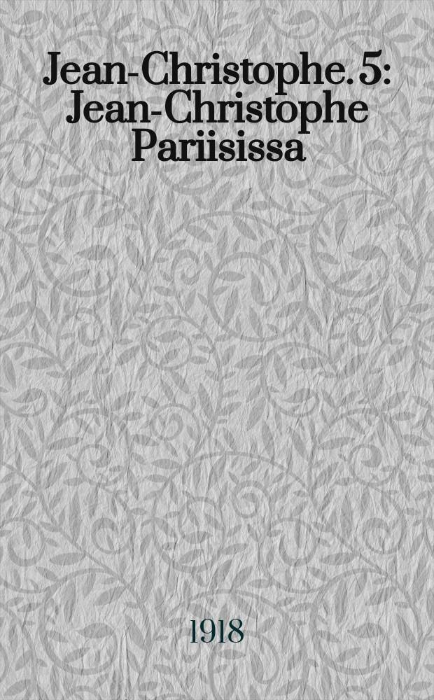 Jean-Christophe. 5 : Jean-Christophe Pariisissa
