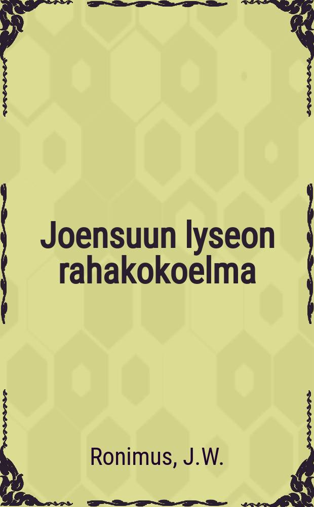 Joensuun lyseon rahakokoelma = Коллекция денежных монет лицея гор.Ёенсуу