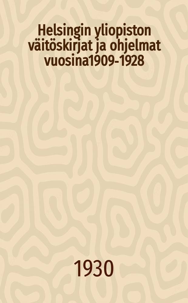 Helsingin yliopiston väitöskirjat ja ohjelmat vuosina1909-1928