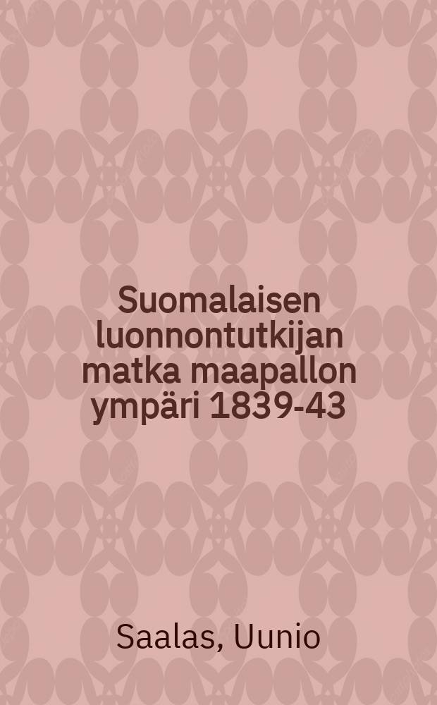 Suomalaisen luonnontutkijan matka maapallon ympäri 1839-43 : 83 kuvaa ja kartto = Путешествие финского естествоиспытателя вокруг земного шара 1839-43г.г.