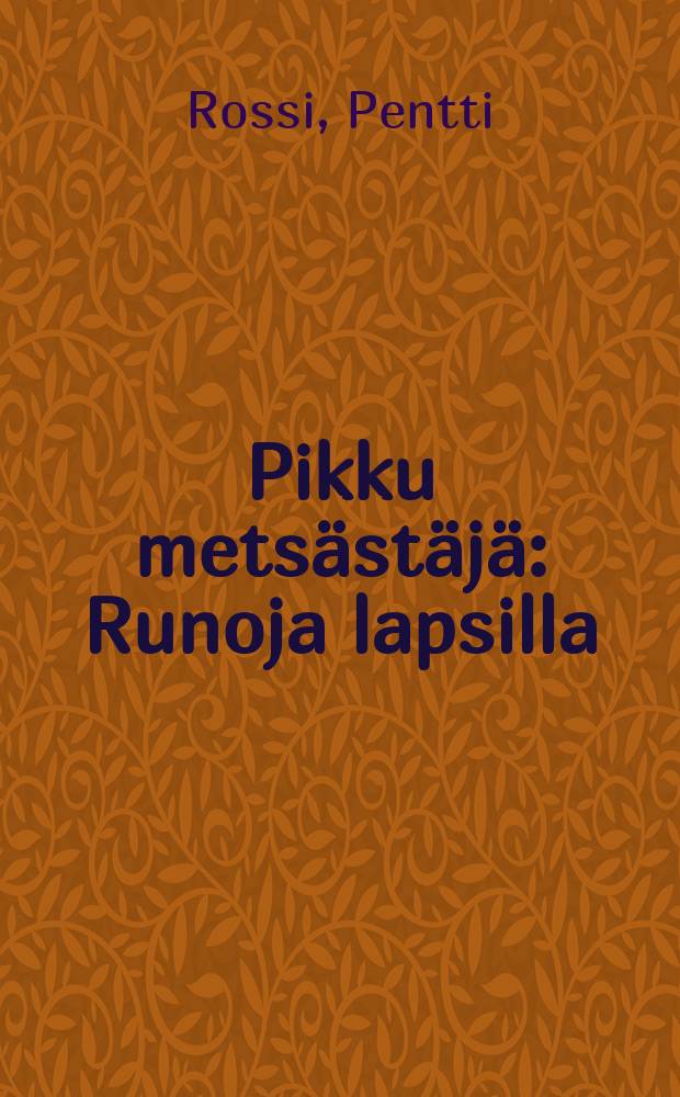 Pikku metsästäjä : Runoja lapsilla