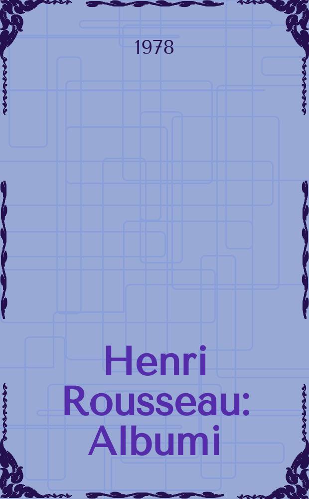 Henri Rousseau : Albumi