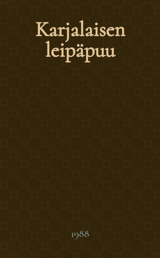 Karjalaisen leipäpuu : valittuja runoja