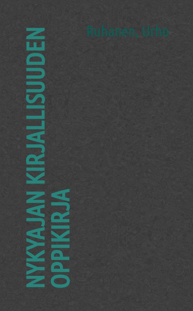 Nykyajan kirjallisuuden oppikirja : keskikouluja varten VII.oppivuosi