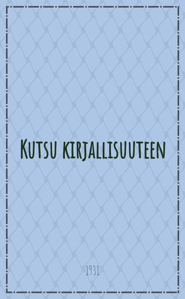 Kutsu kirjallisuuteen : Ohjelmat ja metoodiset ohjeet kirjallisille kerholle