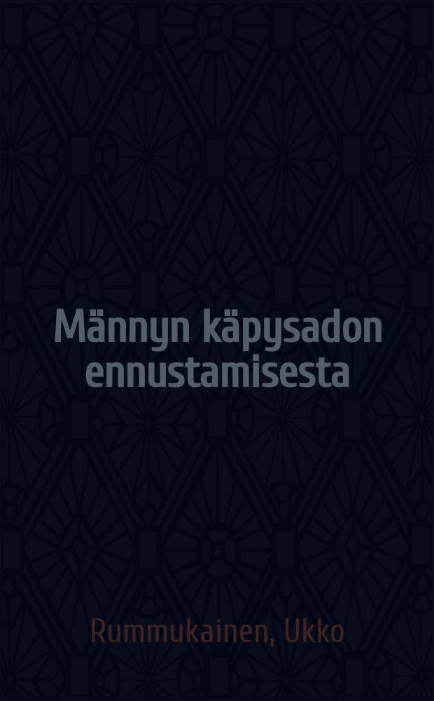 Männyn käpysadon ennustamisesta = On forecasting the cone crop of Scots pine
