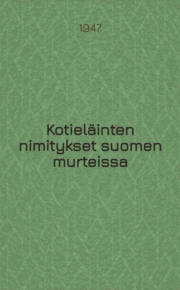 Kotieläinten nimitykset suomen murteissa : Väitösk. 2 : Sika,koika,kika,siipikarja