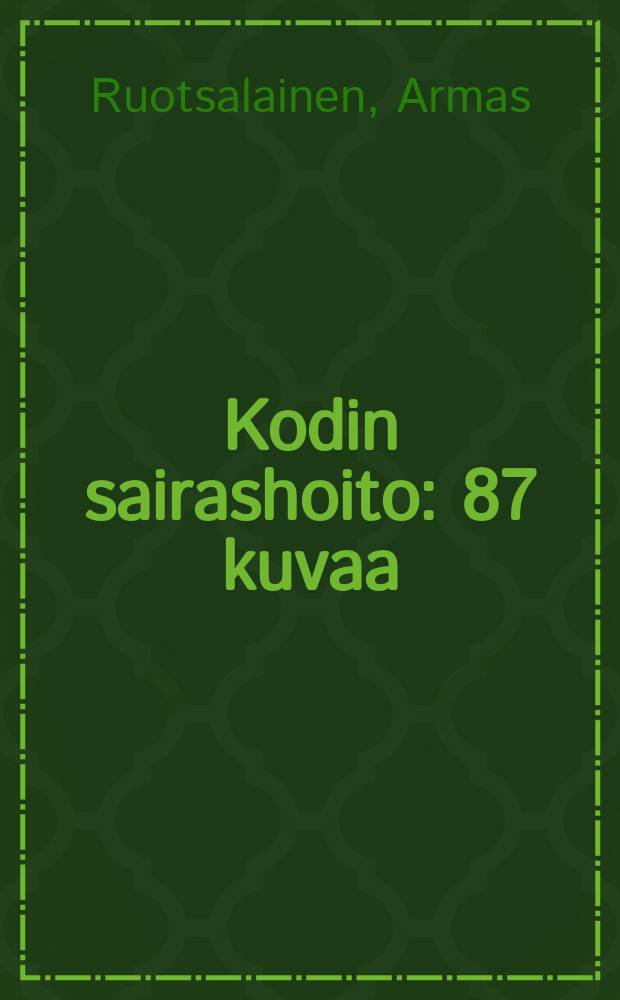 Kodin sairashoito : 87 kuvaa = Уход за больным в домашней обстановке