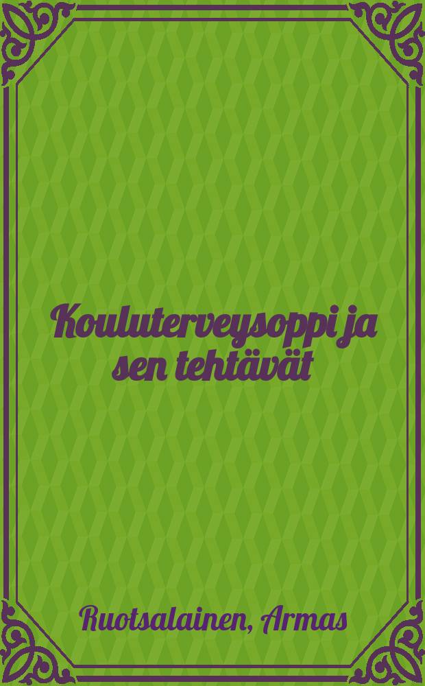 Kouluterveysoppi ja sen tehtävät = Школьная гигиена и ее задачи