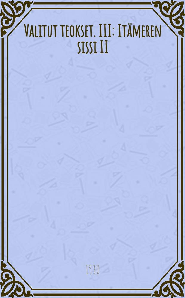 Valitut teokset. III : It&auml;meren sissi II