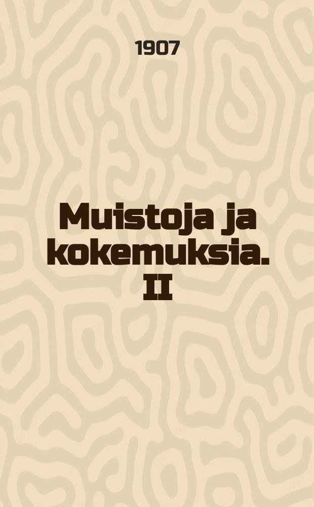 Muistoja ja kokemuksia. II