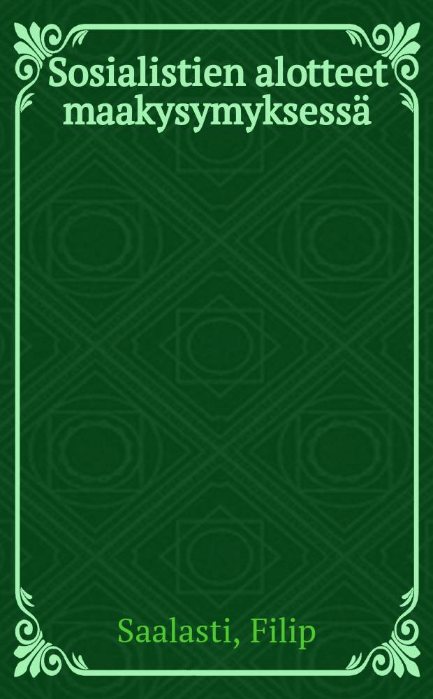 Sosialistien alotteet maakysymyksess&auml; = Инициатива социалистов в земельном вопросе