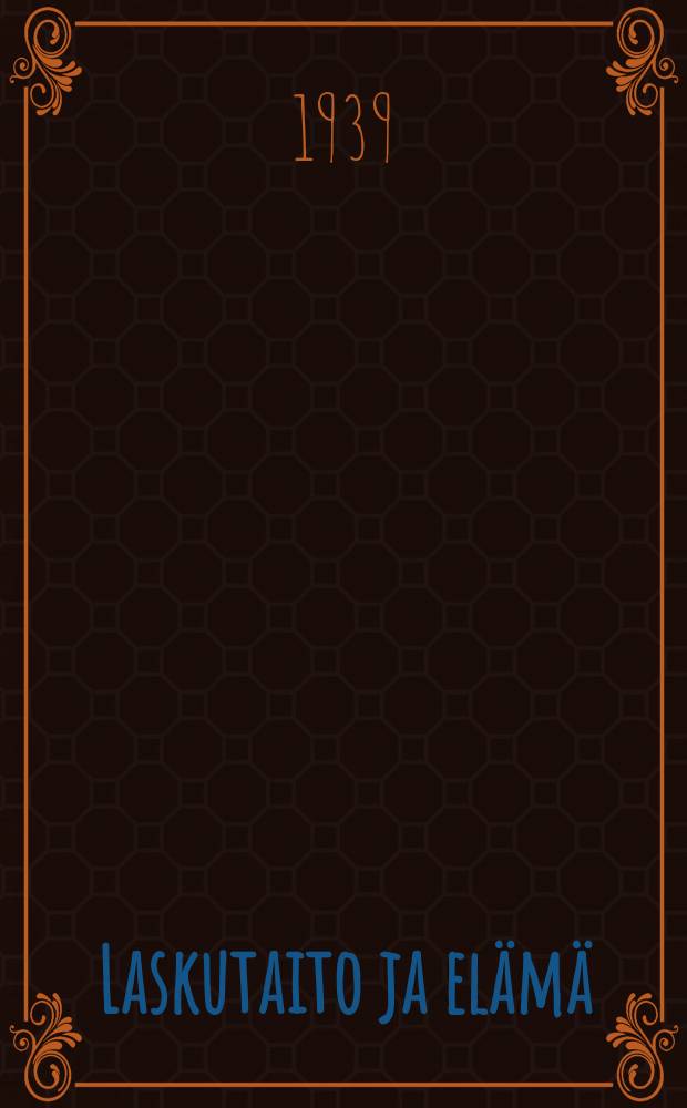 Laskutaito ja el&auml;m&auml; : C-laitos : laskennon ja mittausopin oppikirja yksiopettajaisille ja niihin verrattaville kansakouluille = Занимательная арифметика и жизнь