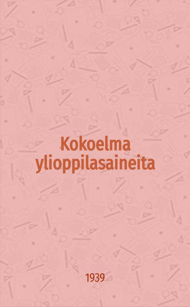 Kokoelma ylioppilasaineita = Сборник студенческих сочинений