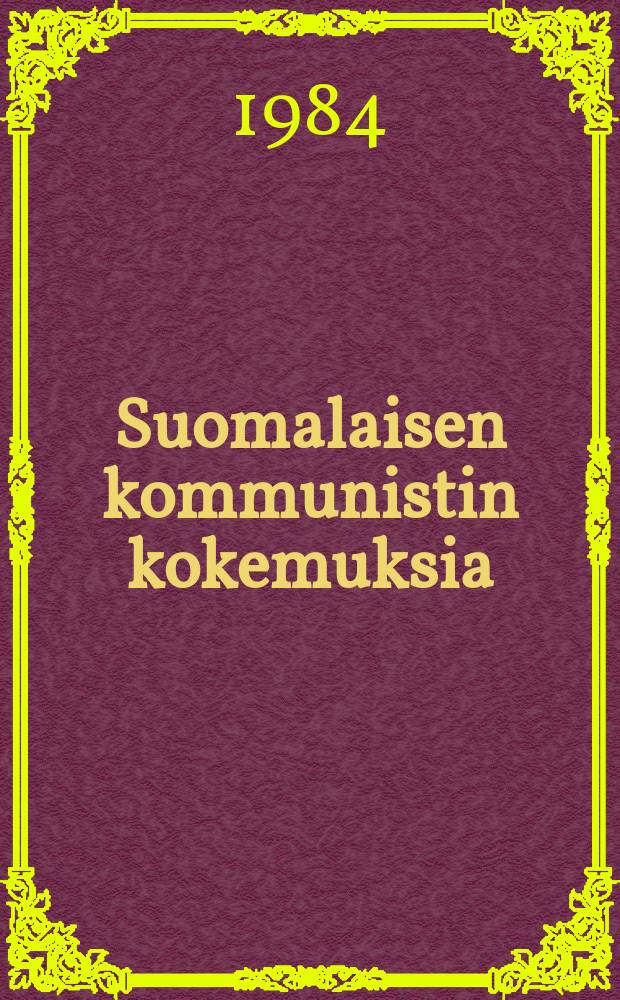 Suomalaisen kommunistin kokemuksia : Muistelmia