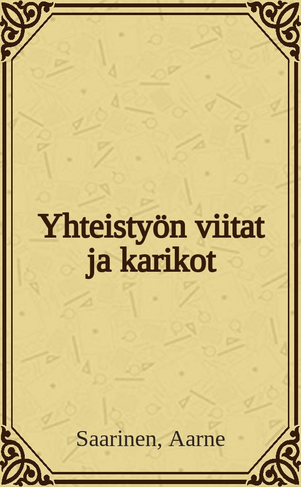 Yhteistyön viitat ja karikot : puheita vuosilta 1966-1973
