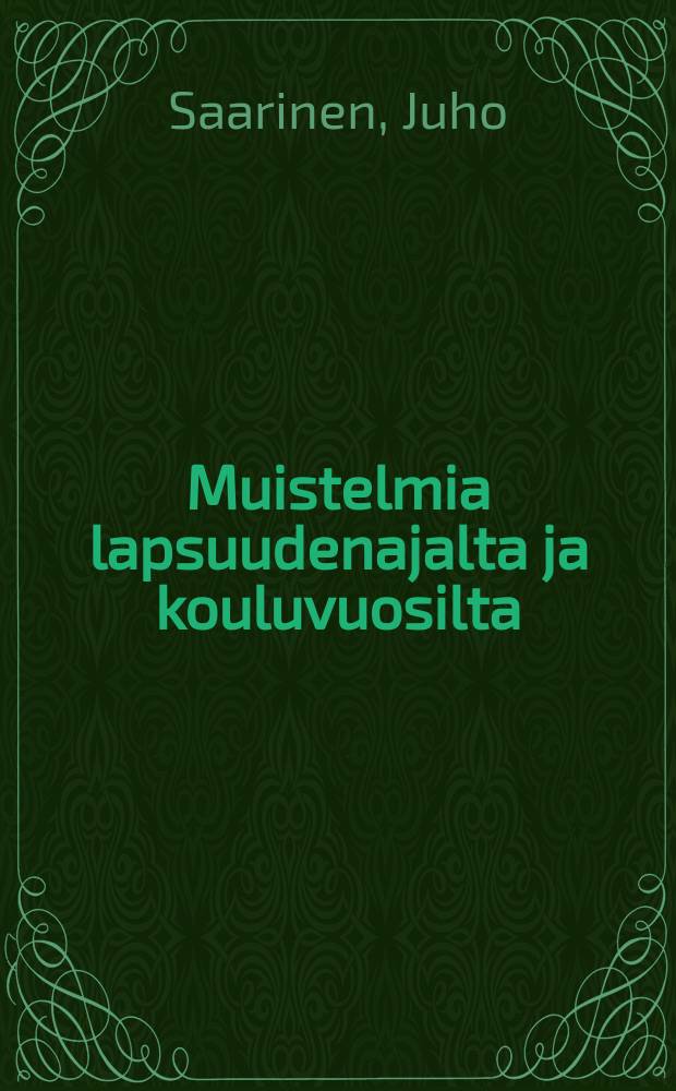 Muistelmia lapsuudenajalta ja kouluvuosilta = Воспоминания о детских и школьных годах