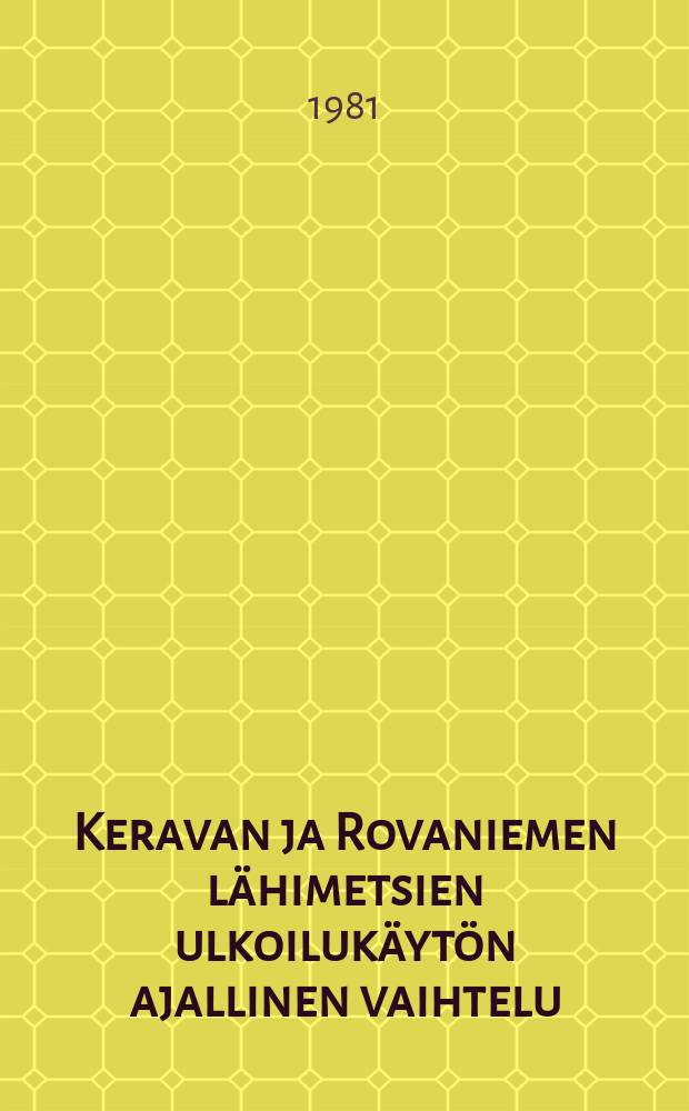 Keravan ja Rovaniemen lähimetsien ulkoilukäytön ajallinen vaihtelu = Time patterns of recreation in urban forests in two Finnish towns