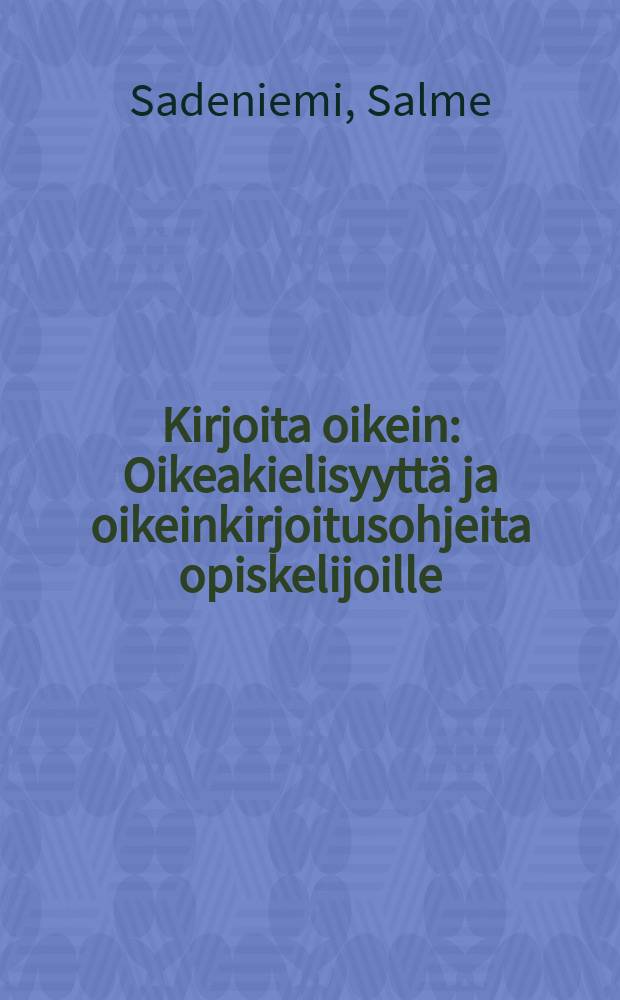 Kirjoita oikein : Oikeakielisyyttä ja oikeinkirjoitusohjeita opiskelijoille