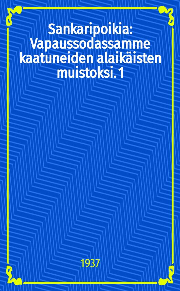 Sankaripoikia : Vapaussodassamme kaatuneiden alaikäisten muistoksi. 1