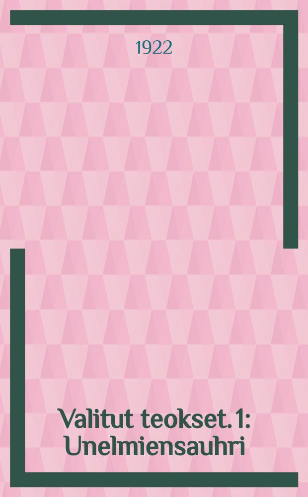 Valitut teokset. 1 : Unelmiensauhri ; Murusia ; Kappale kahden matkaa