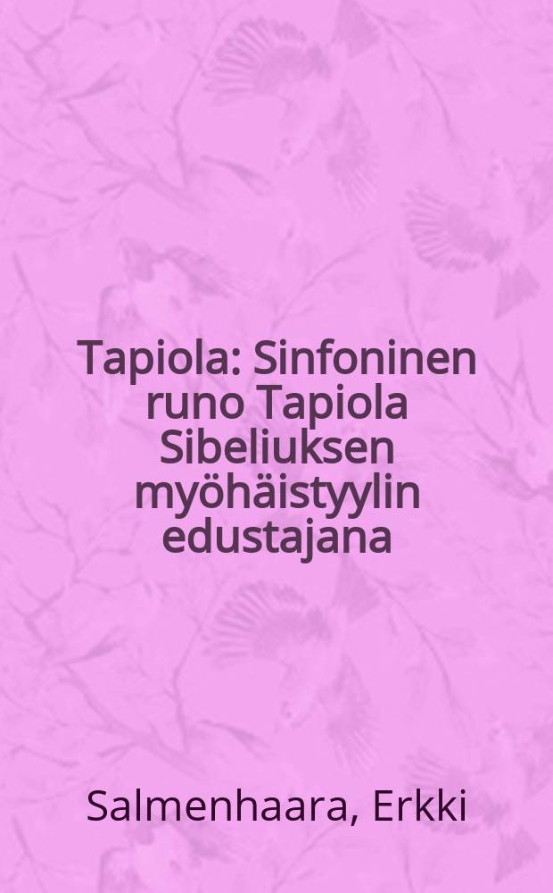 Tapiola : Sinfoninen runo Tapiola Sibeliuksen myöhäistyylin edustajana