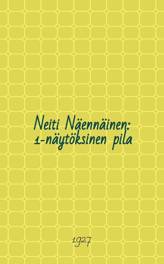 Neiti Näennäinen : 1-näytöksinen pila = [Барышня Ниянняйнен]
