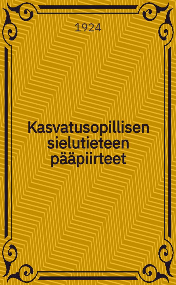 Kasvatusopillisen sielutieteen pääpiirteet : Oppikirja opettajavalmistuslaitoksia varten = Основы педагогической психологии