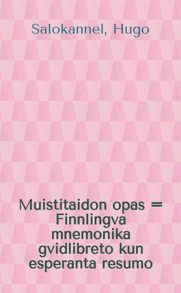 Muistitaidon opas = Finnlingva mnemonika gvidlibreto kun esperanta resumo