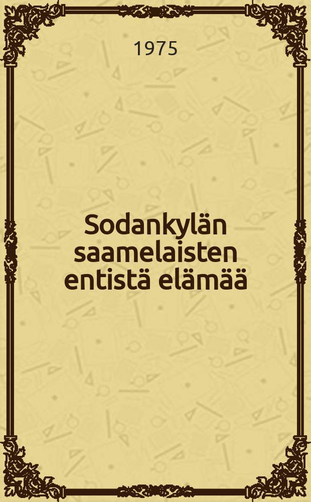 Sodankylän saamelaisten entistä elämää : Elsa-Marja Aikion kertomana