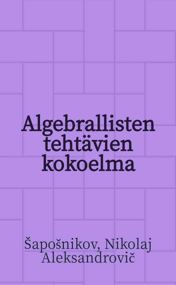 Algebrallisten tehtävien kokoelma