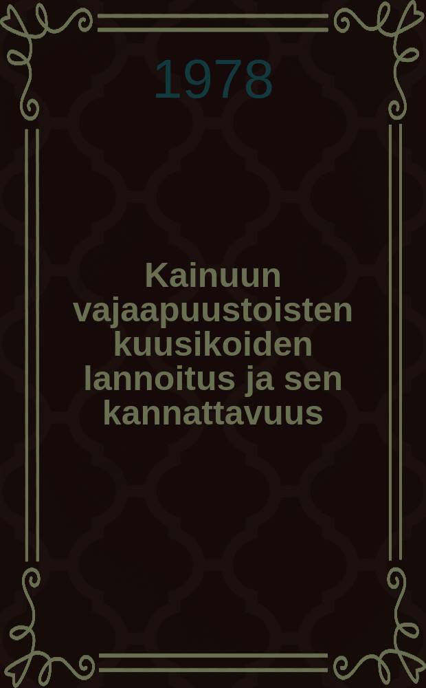 Kainuun vajaapuustoisten kuusikoiden lannoitus ja sen kannattavuus = Profitability of fertilization in the understocked spruce stands of Kainuu, Finland