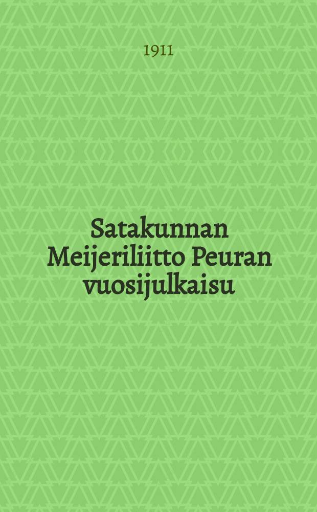 Satakunnan Meijeriliitto Peuran vuosijulkaisu = Ежегодники мосладельного союза Пеура в Сатакунта