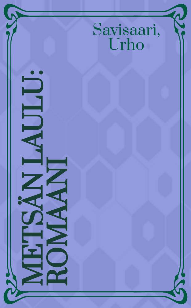 Metsän laulu : Romaani = [Песня леса. Роман]