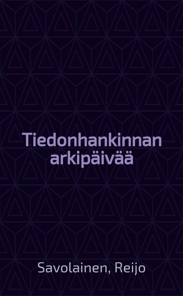 Tiedonhankinnan arkip&auml;iv&auml;&auml; = Everyday life information seeking : a comparison of information seeking of teachers and industrial workers in the context of way of life : Vertaileva tutkimus teollisuusty&ouml;ntekij&ouml;iden ja opettajien arkiel&auml;m&auml;n tiedonhankinnasta el&auml;m&auml;ntavan viitekehyksess&auml;