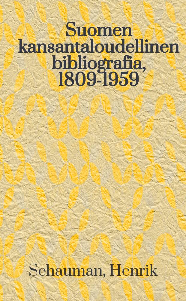 Suomen kansantaloudellinen bibliografia, 1809-1959 = Finlands nationalekonomiska bibliografi 1809-1959 = Finlands nationalekonomiska bibliografi, 1809-1959 = Finnish economic bibliography 1809-1959