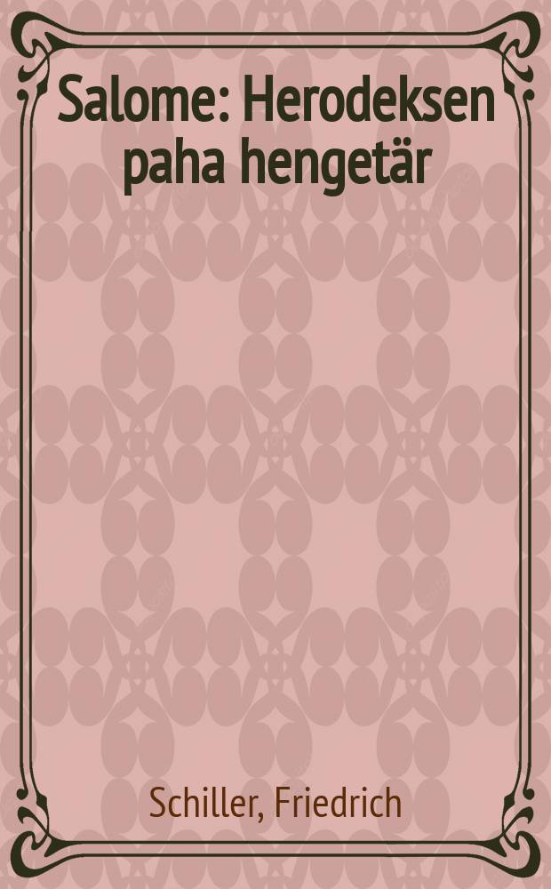 Salome : Herodeksen paha hengetär = [Саломея]