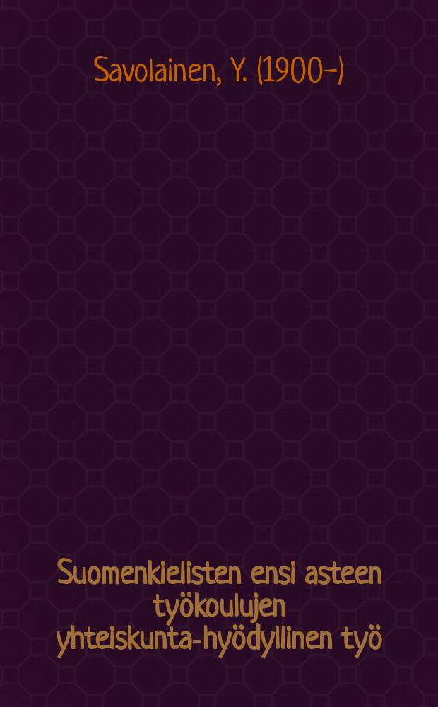 Suomenkielisten ensi asteen työkoulujen yhteiskunta-hyödyllinen työ